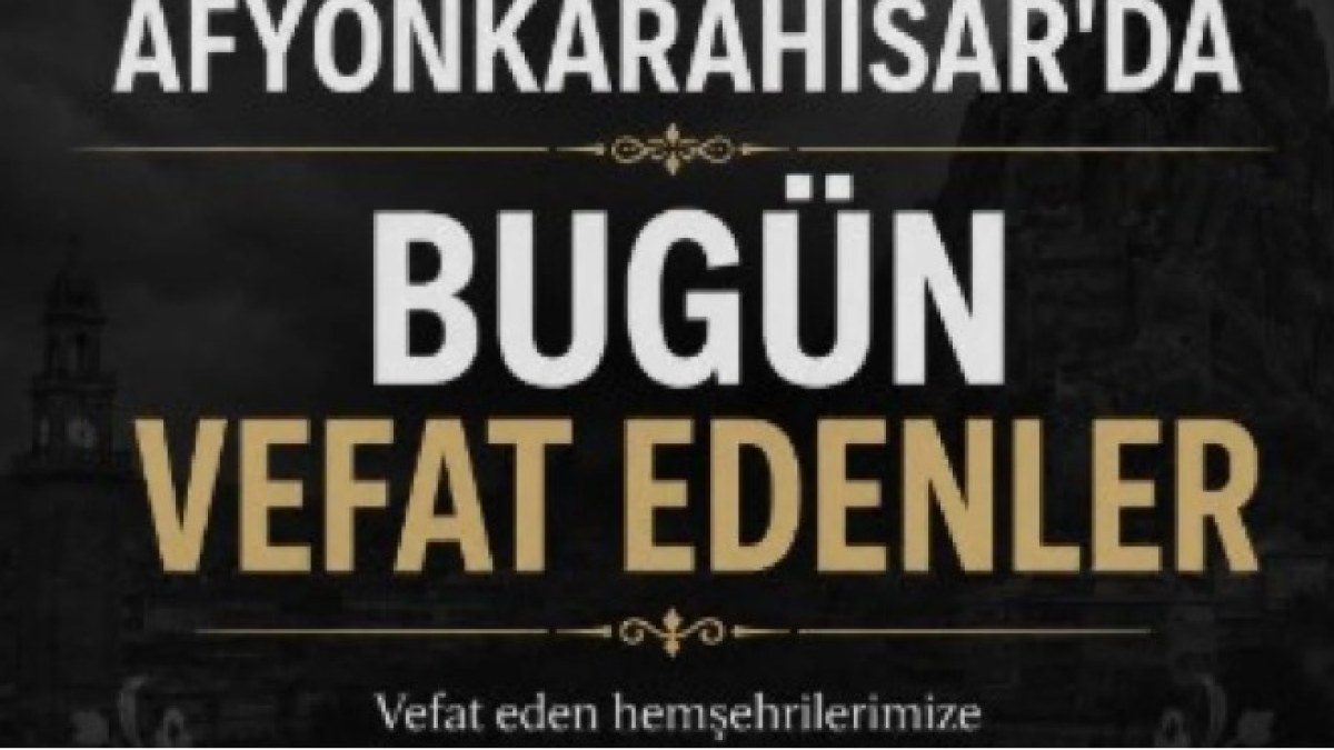 Afyonkarahisar'da Bugün Vefat Edenler