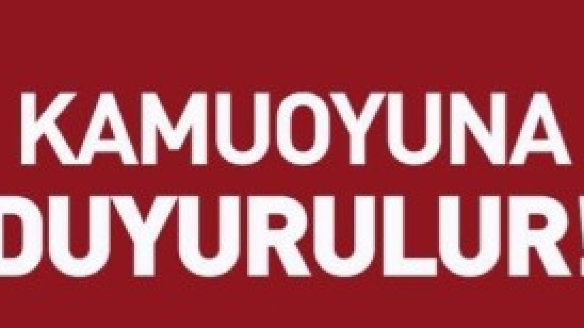 KAMUOYUNA DUYURULUR