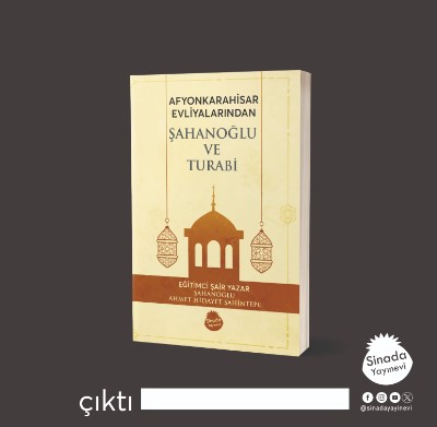 Afyonkarahisar Evliyalarından Şahanoğlu ve Turabi kitabı Ahmet Hidayet Şahintepe'nin kaleminden çıktı! - Galeri