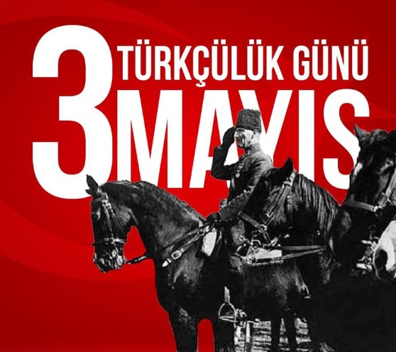 3 Mayıs Türkçülük Günü: Türk Milliyetçiliği Tarihinde Bir Dönüm Noktası
