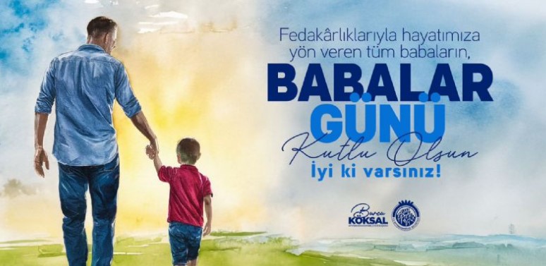BELEDİYE BAŞKANI BURCU KÖKSAL’DAN BABALAR GÜNÜ MESAJI