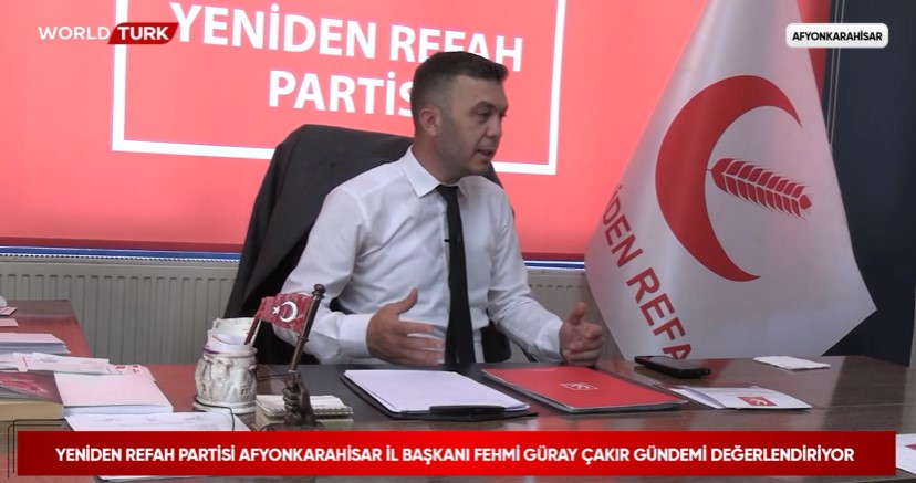 Yeniden Refah Partisi Afyon İl Başkanı Fehmi Güray Çakır Çalışmalarını ve Gündemi Değerlendiriyor.
