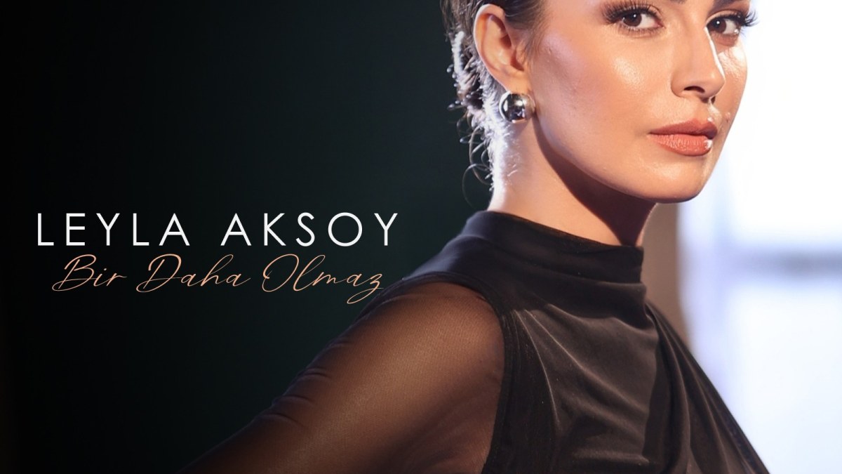 LEYLA AKSOY İLK TEKLİSİ