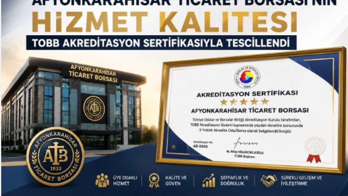 Afyonkarahisar ticaret borsası'nın hizmet kalitesi TOBB akreditasyon sertifikasıyla tescillendi