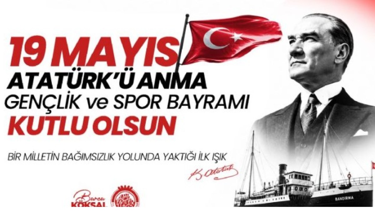 BELEDİYE BAŞKANI BURCU KÖKSAL’IN 19 MAYIS ATATÜRK’Ü ANMA, GENÇLİK VE SPOR BAYRAMI MESAJI