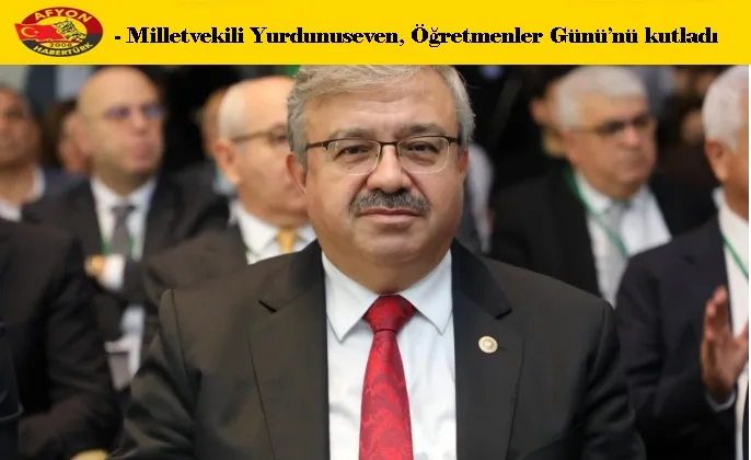  Milletvekili Yurdunuseven, Öğretmenler Günü’nü kutladı