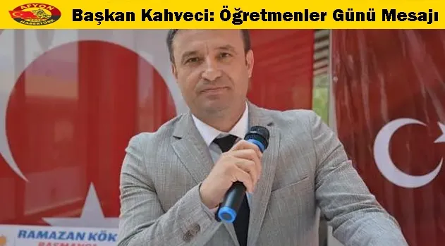 Başkan Kahveci:  24 Kasım Öğretmenler Gününü Kutlama Mesajı