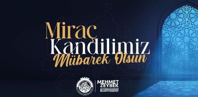 ZEYBEK BAŞKAN’DAN MİRAÇ KANDİLİ MESAJI