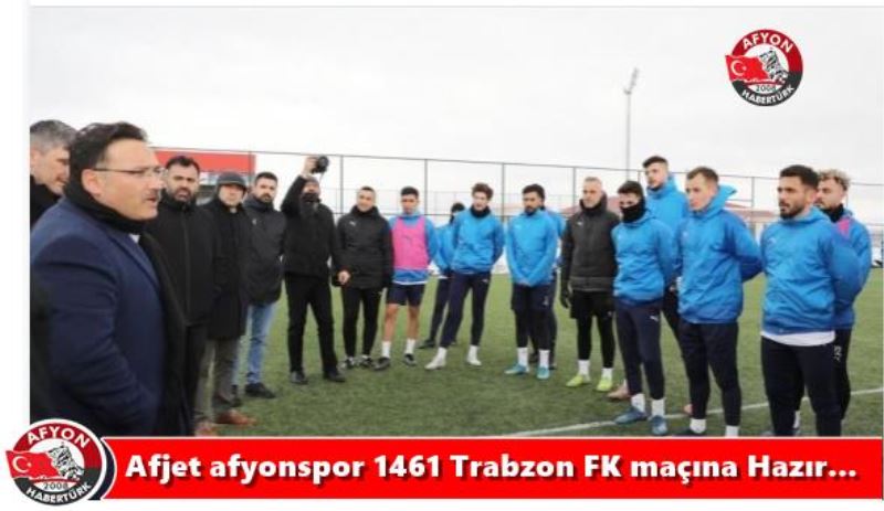 Afjet afyonspor 1461 Trabzon FK maçina Hazir...
