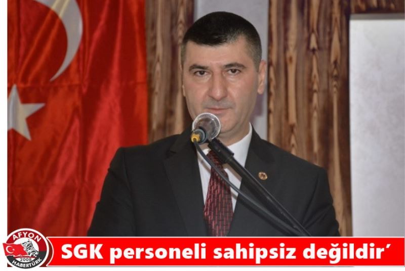 ‘SGK personeli sahipsiz degildir’