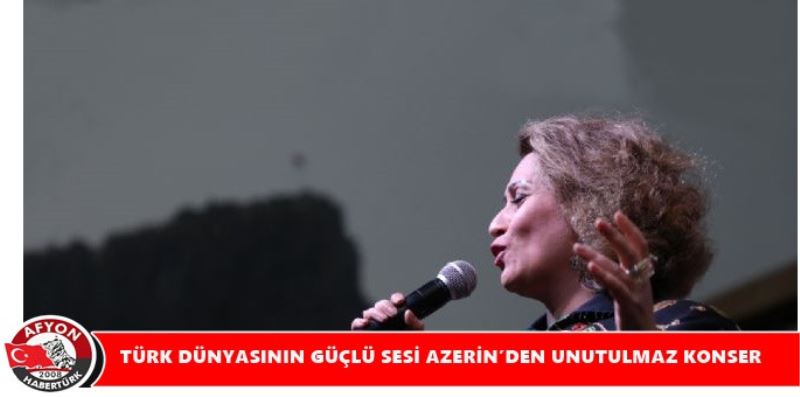 TÜRK DÜNYASININ GÜÇLÜ SESI AZERIN’DEN UNUTULMAZ KONSER